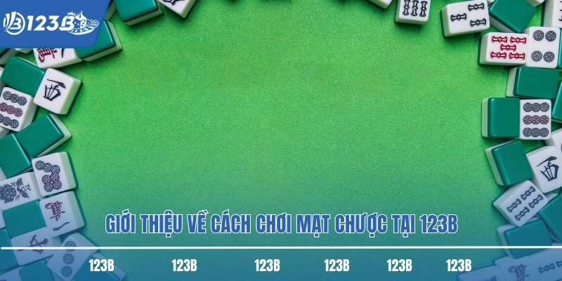 Giới thiệu về cách chơi mạt chược tại 123B Giới thiệu về cách chơi mạt chược tại 123B