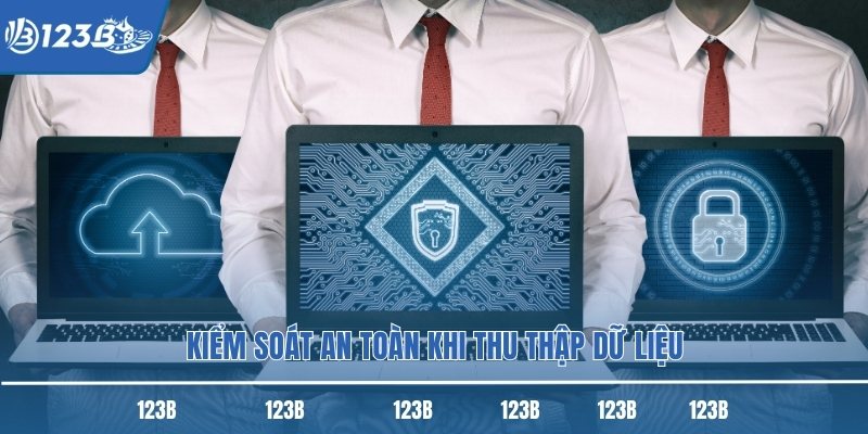 Kiểm soát an toàn khi thu thập dữ liệu