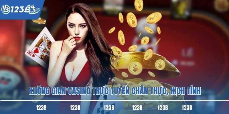 Không gian casino trực tuyến chân thực, kịch tính
