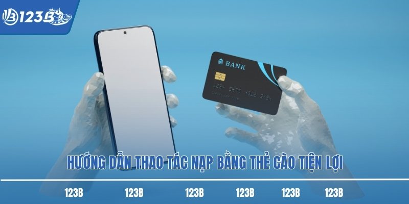 Hướng dẫn thao tác nạp bằng thẻ cào tiện lợi Hướng dẫn thao tác nạp bằng thẻ cào tiện lợi