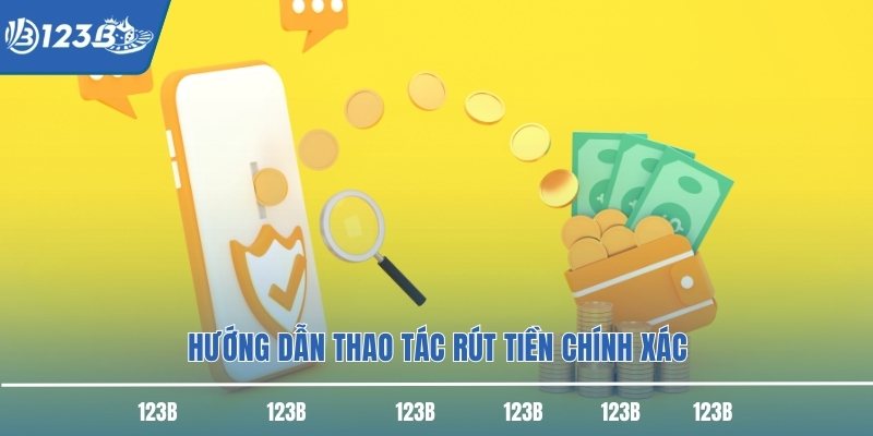 Hướng dẫn thao tác rút tiền chính xác