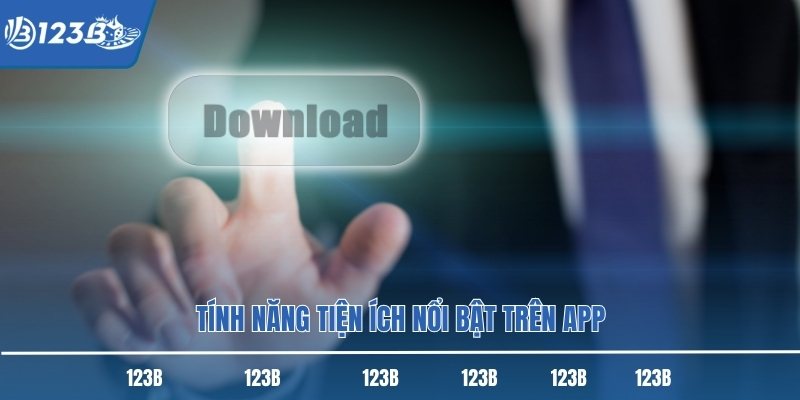 Tính năng tiện ích nổi bật trên app Tính năng tiện ích nổi bật trên app