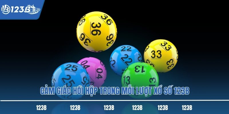 Cảm giác hồi hộp trong mỗi lượt xổ số 123B Cảm giác hồi hộp trong mỗi lượt xổ số 123B