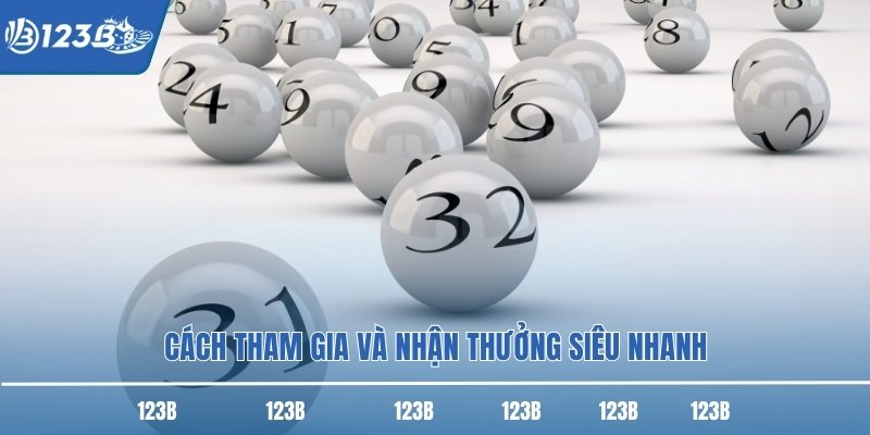 Cách tham gia và nhận thưởng siêu nhanh Cách tham gia và nhận thưởng siêu nhanh